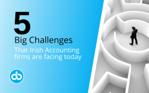 5 big challenges faced by Irish accounting firms today