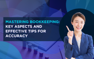 Mastering Bookkeeping Key Aspects and Effective Tips for Accuracy