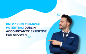 Unlocking Financial Potential Dublin Accountants' Expertise for Growth